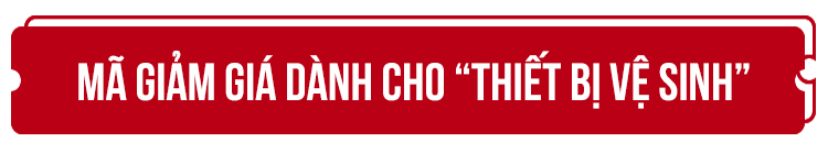 MÃ GIẢM GIÁ DÀNH CHO “THIẾT BỊ VỆ SINH”