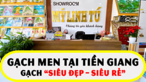 #1 Gạch men tại Tiền Giang | GẠCH “SIÊU ĐẸP – SIÊU RẺ”
