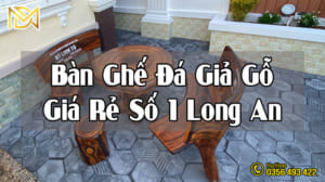 Bàn ghế đá giả gỗ rẻ số 1 tại Long An