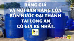 Bảng giá và nơi bán hàng của bồn nước Đại Thành tại Long An có giá rẻ nhất.